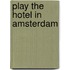 Play the Hotel in Amsterdam