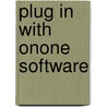 Plug in with onOne Software door Nicole S. Young