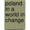 Poland in a World in Change door Kenneth W. Thompson