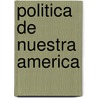 Politica de Nuestra America by Jose Marti