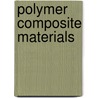 Polymer Composite Materials by Yatchko Ivanov