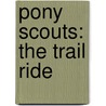 Pony Scouts: The Trail Ride door Cathy Hapka