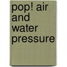 Pop! Air and Water Pressure door Stephanie Paris