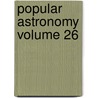 Popular Astronomy Volume 26 door John Miller