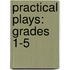 Practical Plays: Grades 1-5
