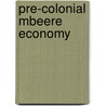 Pre-Colonial Mbeere Economy door John Mwaruvie