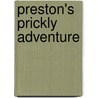 Preston's Prickly Adventure by J. Michaels