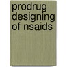 Prodrug Designing Of Nsaids door Smita Patil