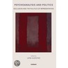 Psychoanalysis and Politics by Lene Auestad