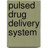 Pulsed Drug Delivery System door Basavaraj Nanjwade