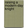 Raising a Modern-Day Knight by Robert Lewis