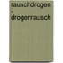 Rauschdrogen - Drogenrausch