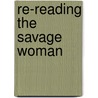 Re-Reading the Savage Woman door Christiana Abraham