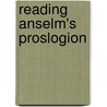 Reading Anselm's Proslogion door Ian Logan