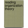 Reading Organization Theory by Albert Mills