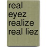 Real Eyez Realize Real Liez door Mr Robert A. Nelson