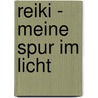 Reiki - Meine Spur Im Licht door Kerstin Anna Strauß