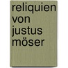 Reliquien von Justus Möser door Justus Möser