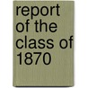 Report of the Class of 1870 by Report Harvard University Class of 1870