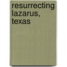 Resurrecting Lazarus, Texas by Nathan Barber