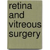 Retina and Vitreous Surgery by Ashok Garg
