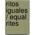 Ritos iguales / Equal Rites