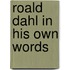 Roald Dahl in His Own Words