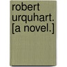 Robert Urquhart. [A novel.] by Gabriel Setoun