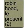 Robin Hood, Le Proscrit (2) door Fils Alexandre Dumas