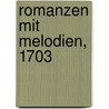 Romanzen Mit Melodien, 1703 by Johann Friedrich Löwen