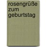 Rosengrüße zum Geburtstag door Doro Zachmann