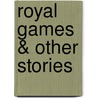 Royal Games & Other Stories by Stefan Zweig