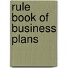 Rule Book of Business Plans by Roger C. Rule
