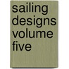 Sailing Designs Volume Five door Robert H. Perry