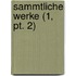 Sammtliche Werke (1, Pt. 2)