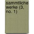 Sammtliche Werke (3, No. 1)