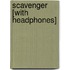 Scavenger [With Headphones]