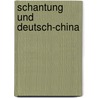 Schantung Und Deutsch-China door Von Hesse-Wartegg Ernst