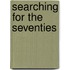 Searching for the Seventies