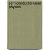 Semiconductor-Laser Physics door Stephan W. Koch