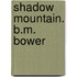 Shadow Mountain. B.M. Bower