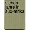 Sieben Jahre in Süd-Afrika by Holub Emil