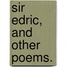 Sir Edric, and other poems. door F.L. Beckwith