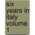 Six Years in Italy Volume 1