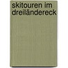 Skitouren im Dreiländereck door Ulrich Kössler