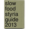 Slow Food Styria Guide 2013 by Manfred Flieser