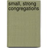 Small, Strong Congregations by Kennon L. Callahan