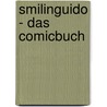 Smilinguido - Das Comicbuch by Reinhard Abeln