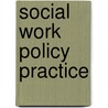 Social Work Policy Practice door Loretta Gray