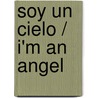 Soy Un Cielo / I'm an Angel door Claude K. Dubois